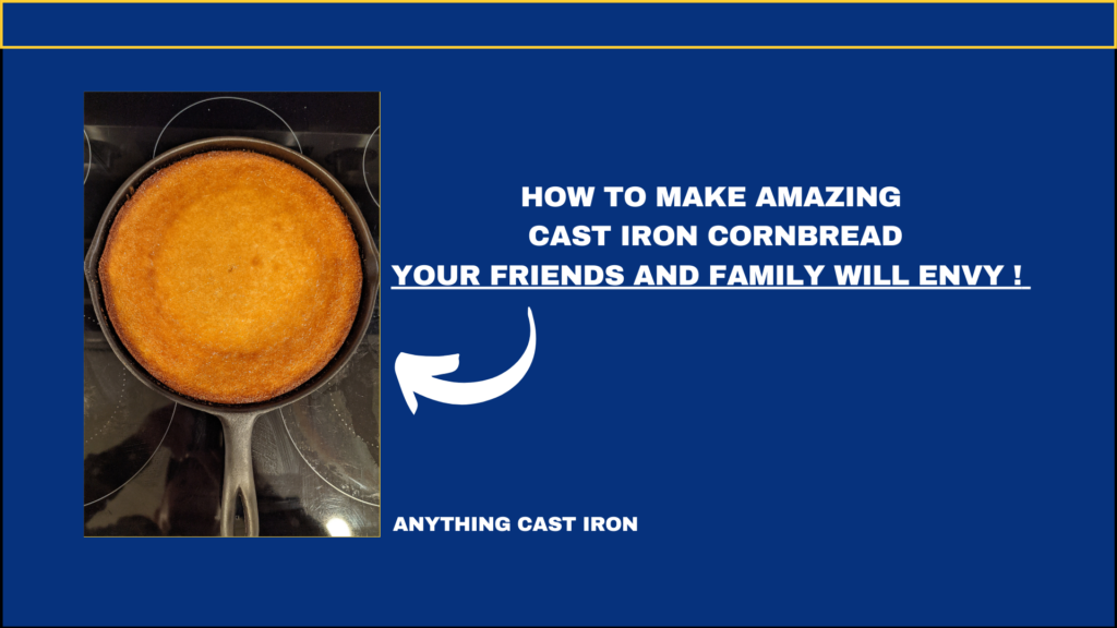 How to make amazing cornbread in cast iron skillet